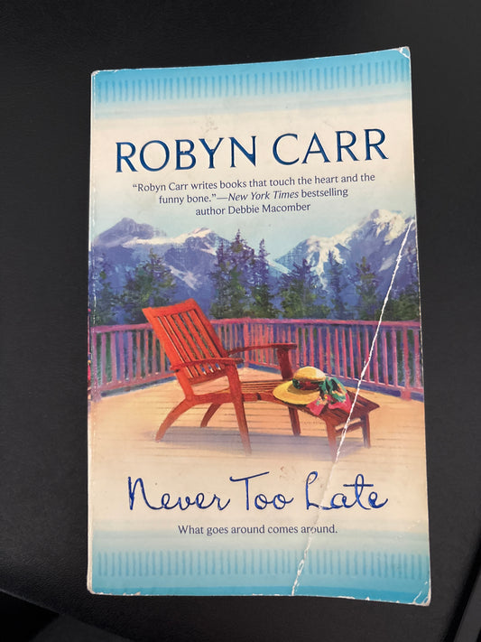 Never Too Late by Robyn Carr rescued (mass market)