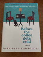 Before the Coffee Gets Cold by Toshikazu Kawasaki hardcover (like new)