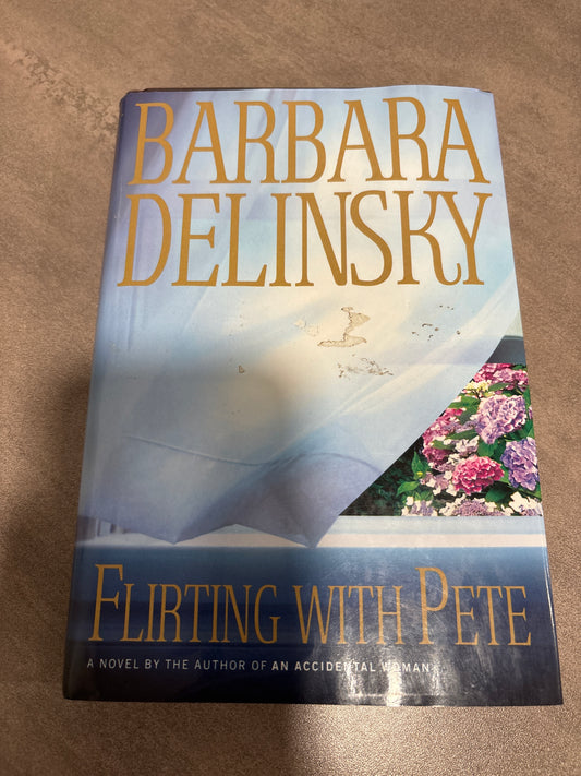Flirting With Pete by Barbara Delinsky hardcover (rescued)