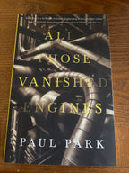 All Those Vanished Engines by Paul Park paperback (rescued)