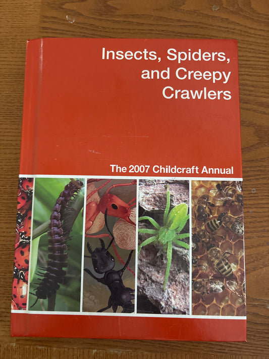 Insects, Spiders, and Creepy Crawlers: The 2007 Childcraft Annual rescued/hardcover