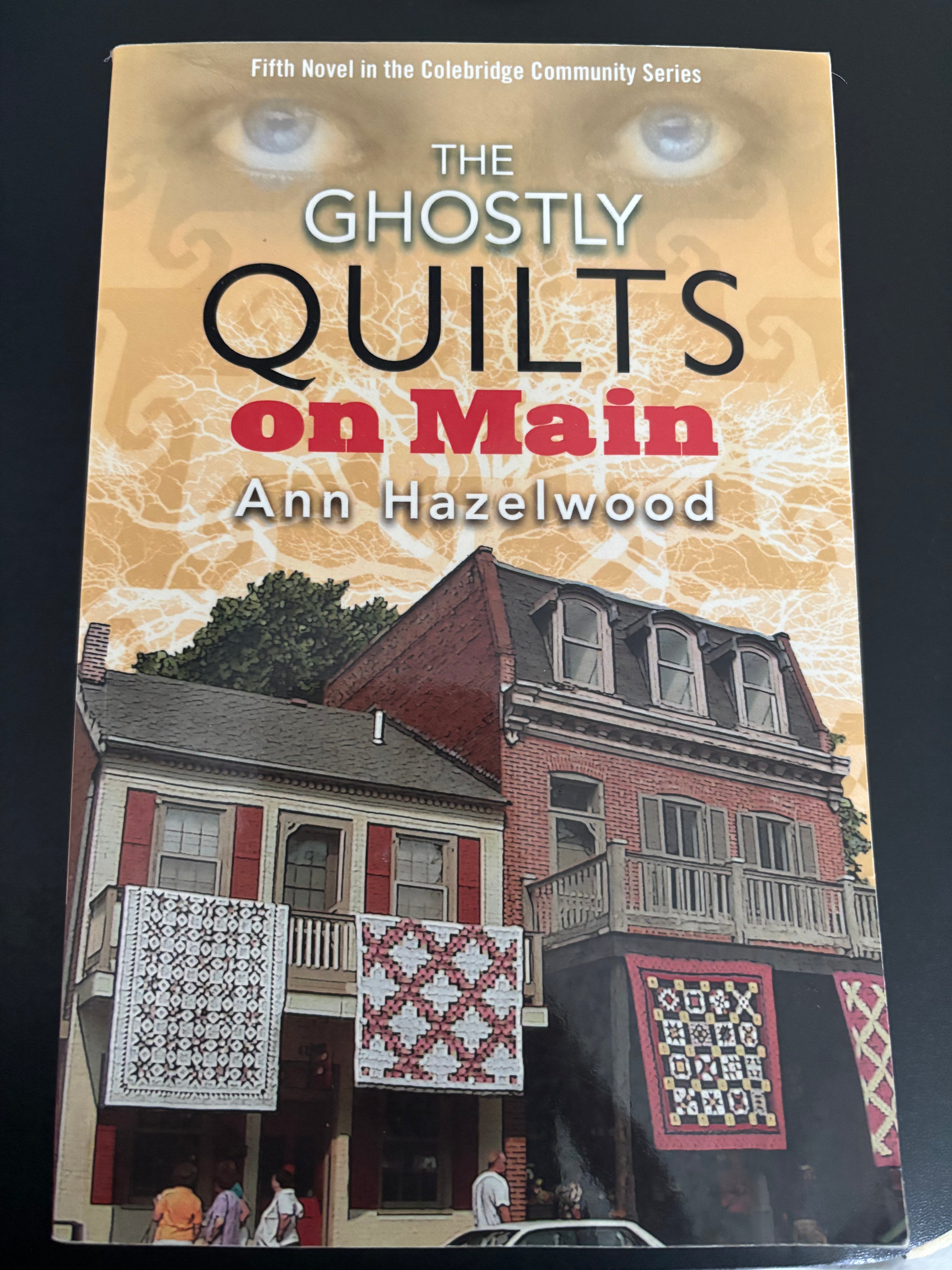 The Ghostly Quilts on Main (Book 5 of the Colebridge Community series) by Ann Hazelwood paperback (rescued)