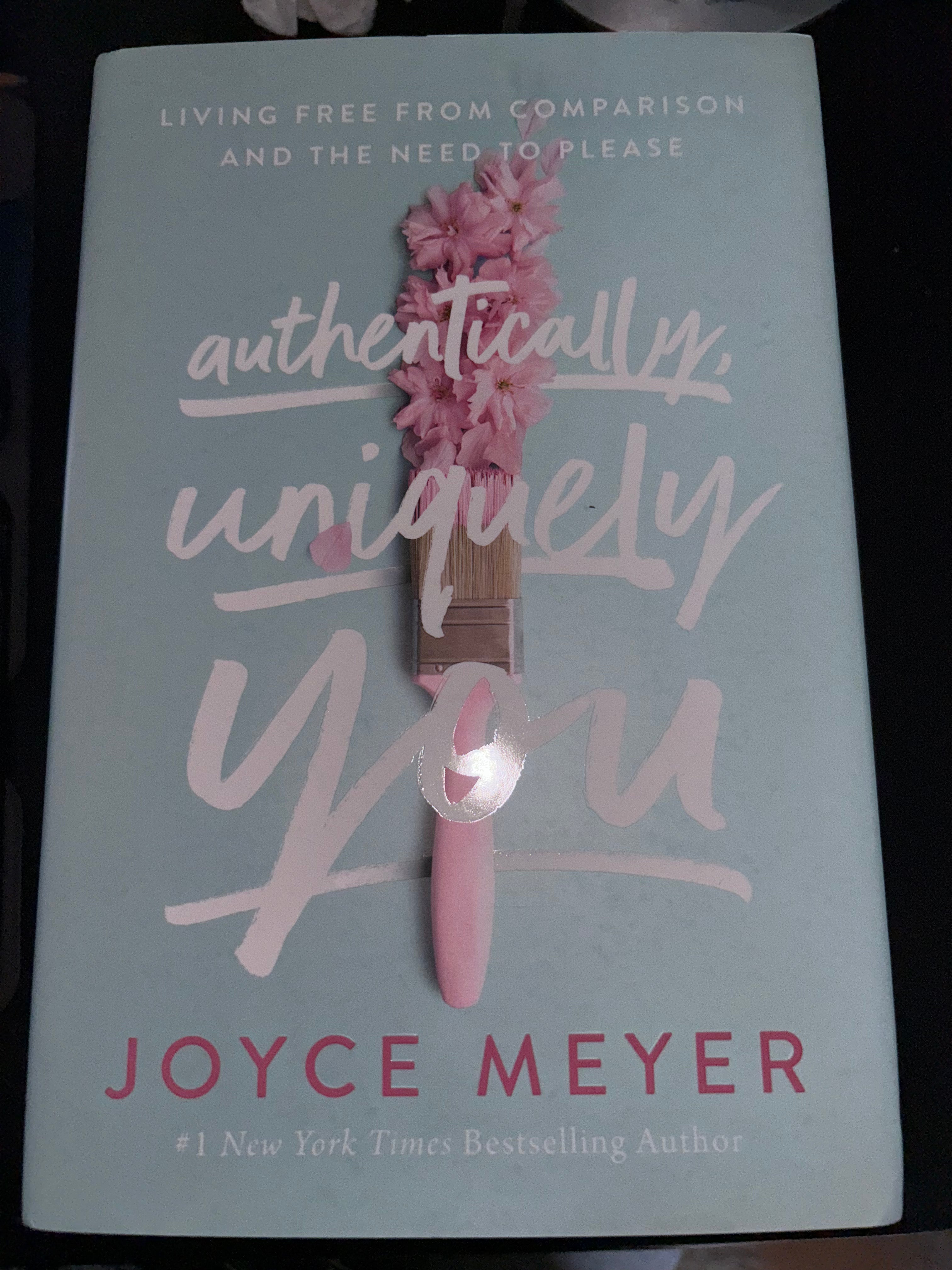 Authentically, Uniquely You: Living Free from Comparison and the Need to Please by Joyce Meyer hardcover (like new)