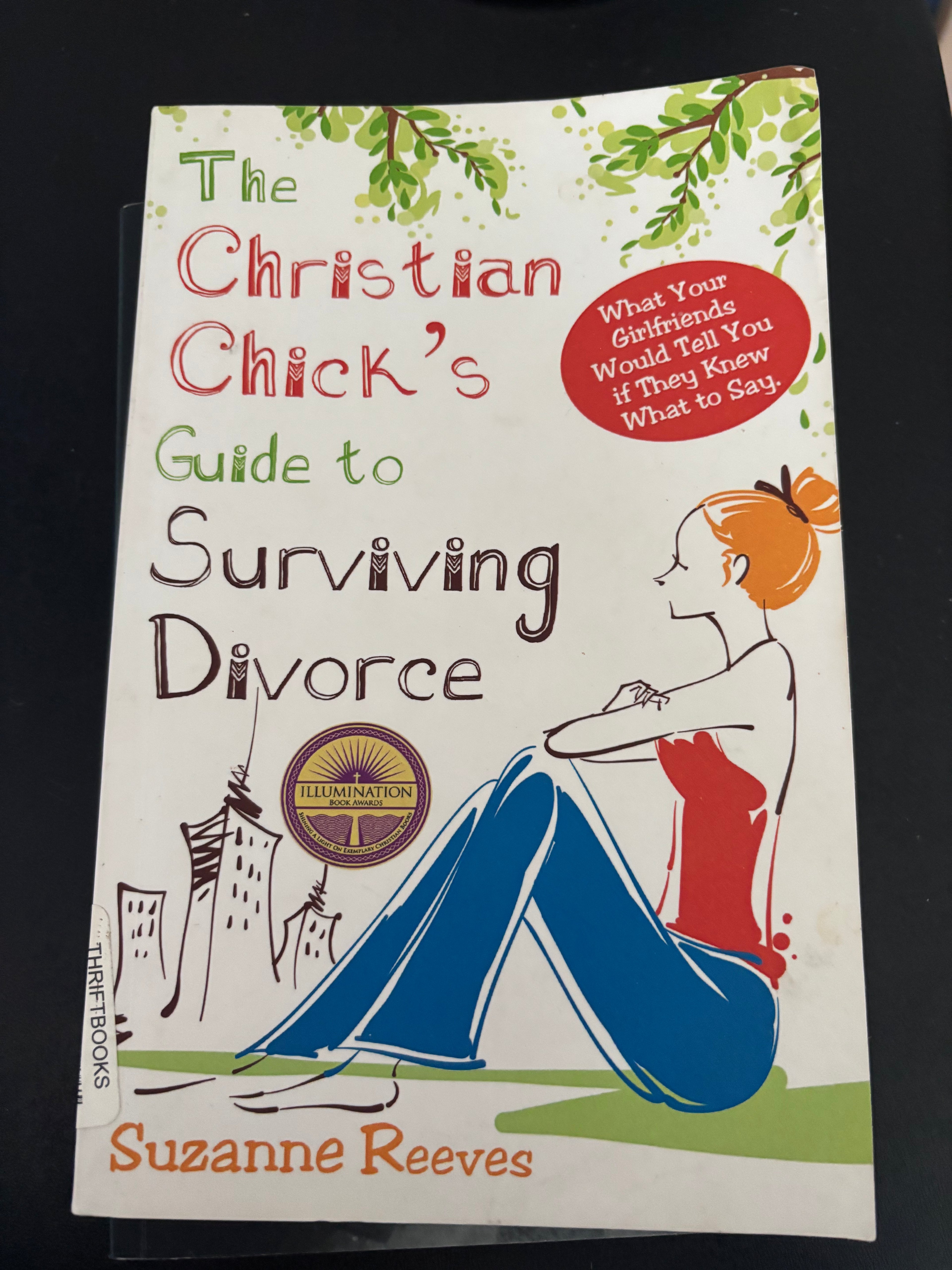 Christian Chick's Guide to Surviving Divorce - What Your Girlfriends Would Tell You If They Knew What To Say by Suzanne Reeves paperback (rescued)
