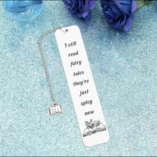 Metal Bookmark ‘I Still Read Fairytales They’re Just Spicy Now’ with book pendant